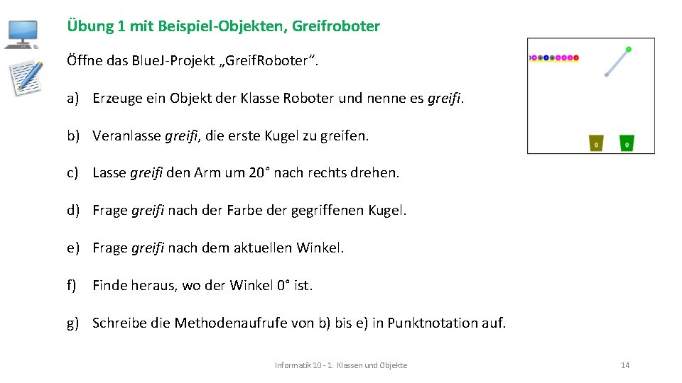 Übung 1 mit Beispiel-Objekten, Greifroboter Öffne das Blue. J-Projekt „Greif. Roboter“. a) Erzeuge ein