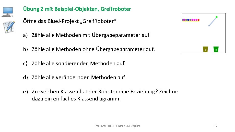 Übung 2 mit Beispiel-Objekten, Greifroboter Öffne das Blue. J-Projekt „Greif. Roboter“. a) Zähle alle