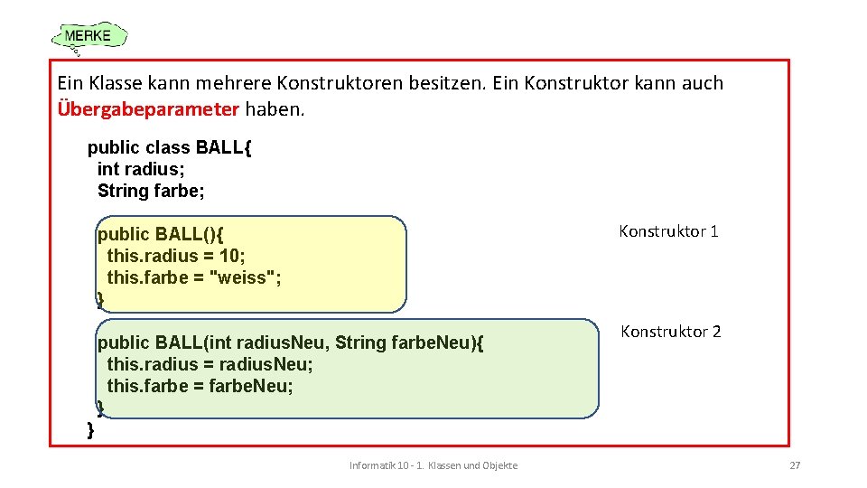 Ein Klasse kann mehrere Konstruktoren besitzen. Ein Konstruktor kann auch Übergabeparameter haben. public class