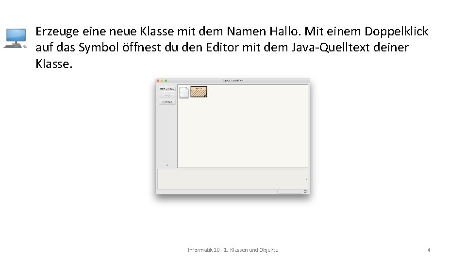 Erzeuge eine neue Klasse mit dem Namen Hallo. Mit einem Doppelklick auf das Symbol