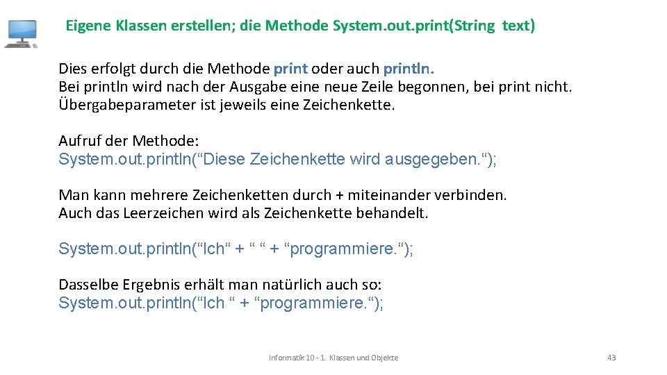 Eigene Klassen erstellen; die Methode System. out. print(String text) Dies erfolgt durch die Methode