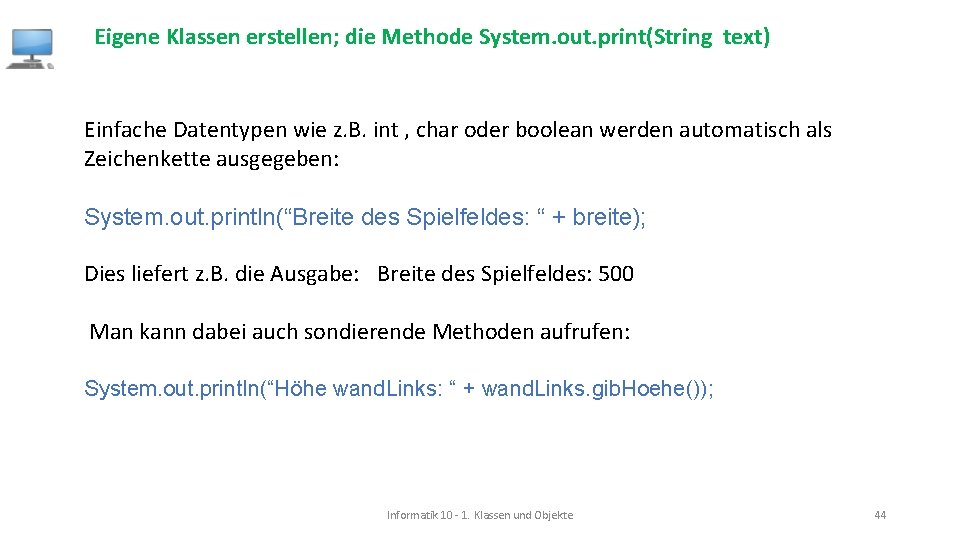 Eigene Klassen erstellen; die Methode System. out. print(String text) Einfache Datentypen wie z. B.