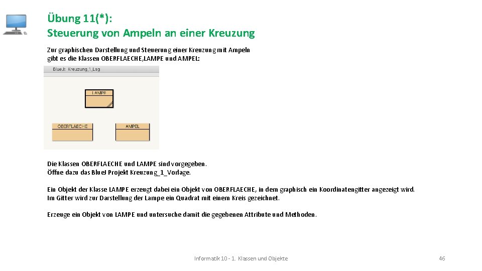 Übung 11(*): Steuerung von Ampeln an einer Kreuzung Zur graphischen Darstellung und Steuerung einer