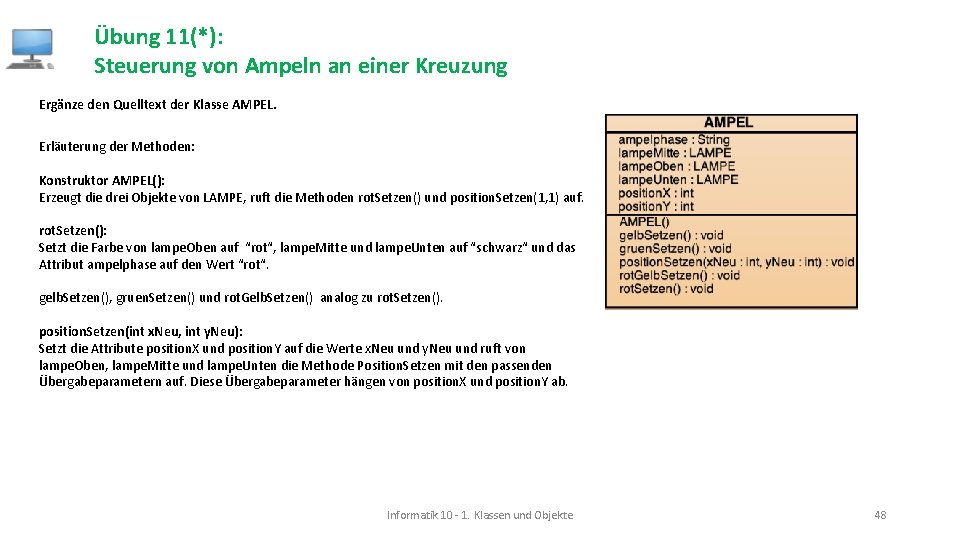 Übung 11(*): Steuerung von Ampeln an einer Kreuzung Ergänze den Quelltext der Klasse AMPEL.