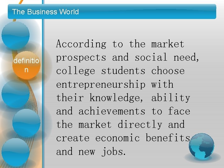 The Business World definitio n According to the market prospects and social need, college