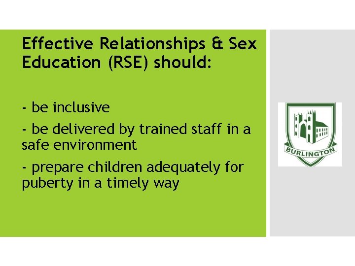 Effective Relationships & Sex Education (RSE) should: - be inclusive - be delivered by