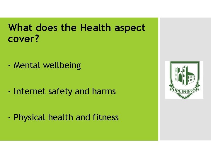 What does the Health aspect cover? - Mental wellbeing - Internet safety and harms