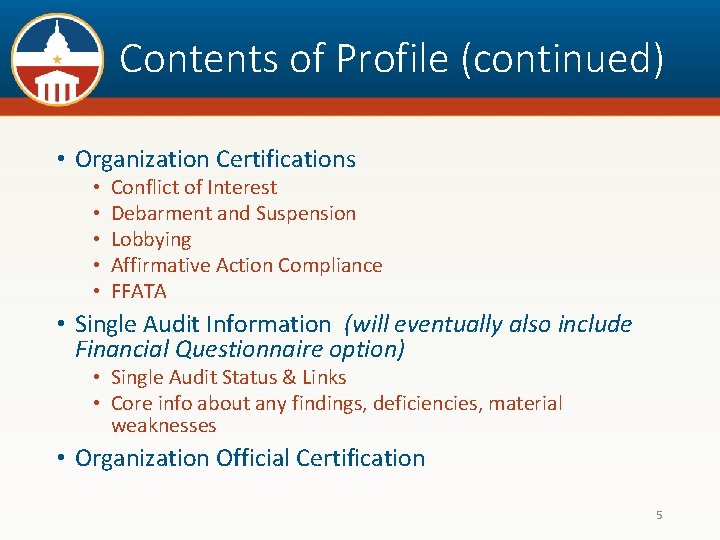 Contents of Profile (continued) • Organization Certifications • • • Conflict of Interest Debarment