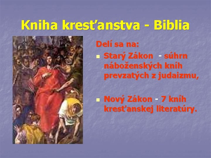 Kniha kresťanstva - Biblia Delí sa na: n Starý Zákon - súhrn náboženských kníh