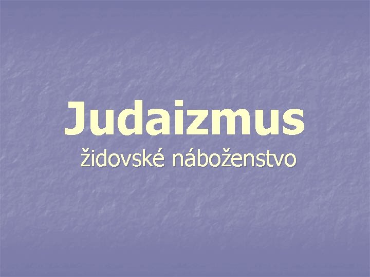 Judaizmus židovské náboženstvo 