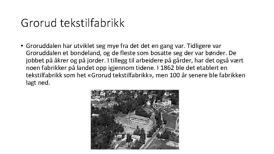 Grorud tekstilfabrikk • Groruddalen har utviklet seg mye fra det en gang var. Tidligere