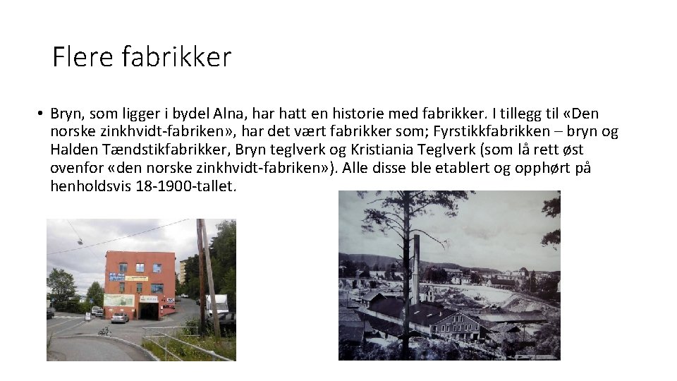 Flere fabrikker • Bryn, som ligger i bydel Alna, har hatt en historie med