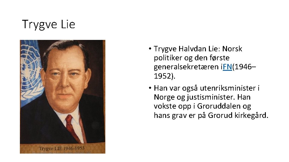 Trygve Lie • Trygve Halvdan Lie: Norsk politiker og den første generalsekretæren i. FN(1946–