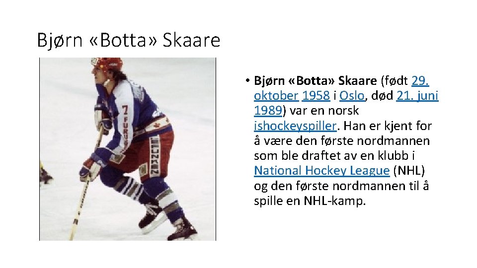 Bjørn «Botta» Skaare • Bjørn «Botta» Skaare (født 29. oktober 1958 i Oslo, død