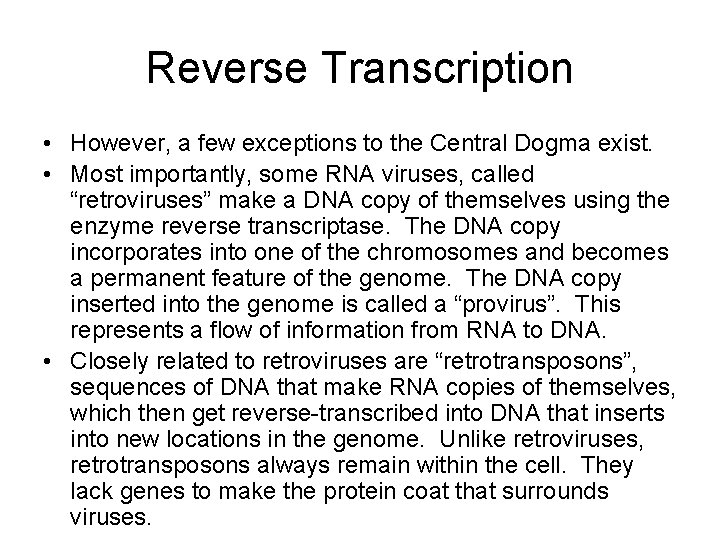 Reverse Transcription • However, a few exceptions to the Central Dogma exist. • Most