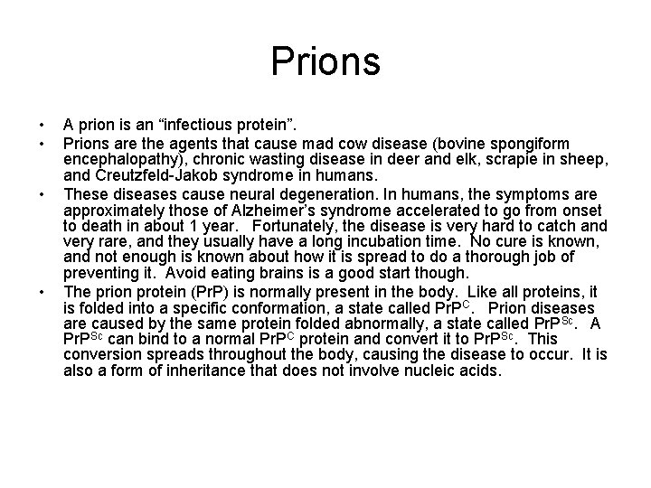 Prions • • A prion is an “infectious protein”. Prions are the agents that