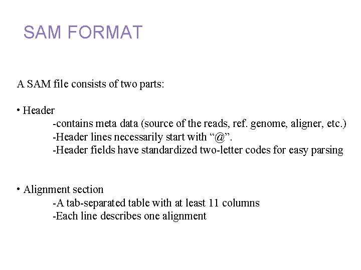 Annotation and alignment files: SAM FORMAT A SAM file consists of two parts: •