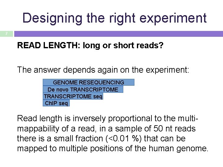 Designing the right experiment 7 READ LENGTH: long or short reads? The answer depends