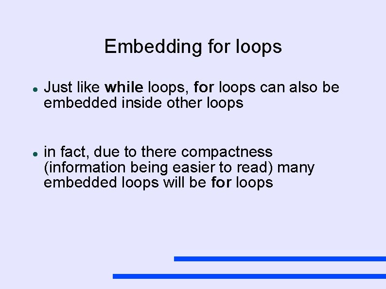Embedding for loops Just like while loops, for loops can also be embedded inside