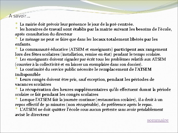 A savoir… • La mairie doit prévoir leur présence le jour de la pré-rentrée. A savoir… • La mairie doit prévoir leur présence le jour de la pré-rentrée.