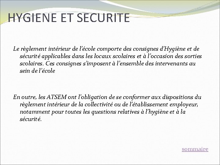 HYGIENE ET SECURITE Le règlement intérieur de l’école comporte des consignes d’Hygiène et de HYGIENE ET SECURITE Le règlement intérieur de l’école comporte des consignes d’Hygiène et de