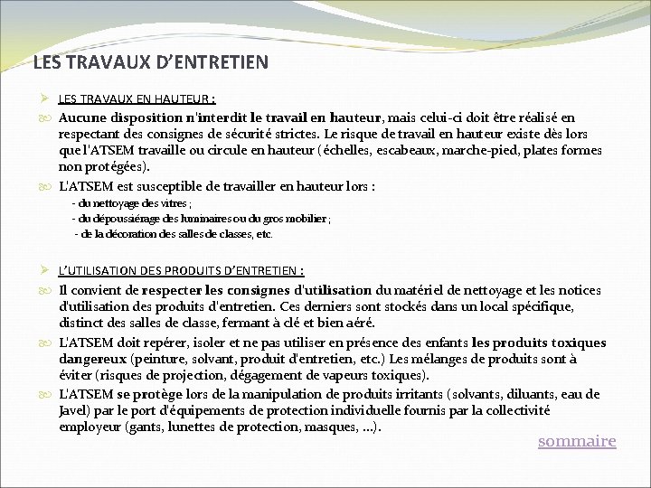 LES TRAVAUX D’ENTRETIEN Ø LES TRAVAUX EN HAUTEUR : Aucune disposition n'interdit le travail LES TRAVAUX D’ENTRETIEN Ø LES TRAVAUX EN HAUTEUR : Aucune disposition n'interdit le travail
