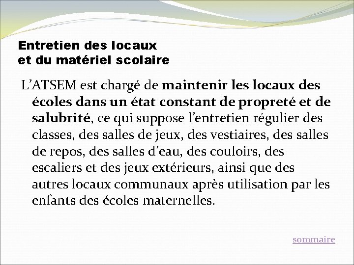 Entretien des locaux et du matériel scolaire L’ATSEM est chargé de maintenir les locaux Entretien des locaux et du matériel scolaire L’ATSEM est chargé de maintenir les locaux