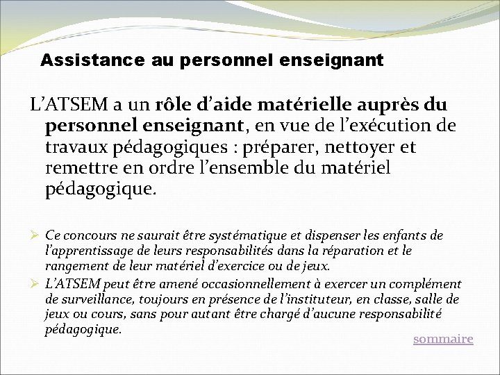 Assistance au personnel enseignant L’ATSEM a un rôle d’aide matérielle auprès du personnel enseignant, Assistance au personnel enseignant L’ATSEM a un rôle d’aide matérielle auprès du personnel enseignant,