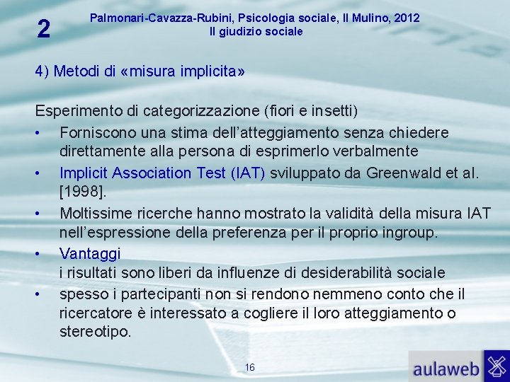 2 Palmonari-Cavazza-Rubini, Psicologia sociale, Il Mulino, 2012 Il giudizio sociale 4) Metodi di «misura