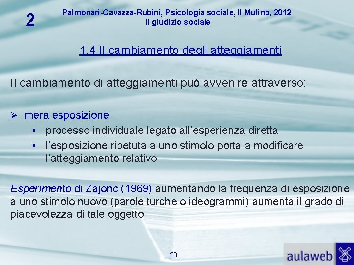 2 Palmonari-Cavazza-Rubini, Psicologia sociale, Il Mulino, 2012 Il giudizio sociale 1. 4 Il cambiamento