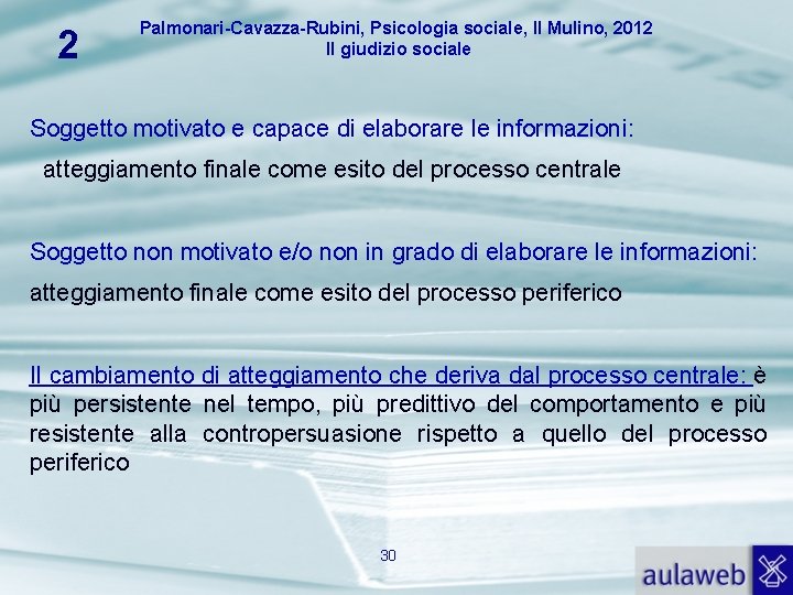 2 Palmonari-Cavazza-Rubini, Psicologia sociale, Il Mulino, 2012 Il giudizio sociale Soggetto motivato e capace