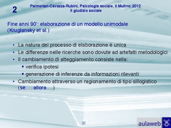 2 Palmonari-Cavazza-Rubini, Psicologia sociale, Il Mulino, 2012 Il giudizio sociale Fine anni 90’: elaborazione