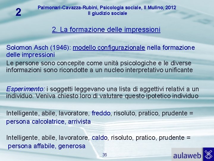 2 Palmonari-Cavazza-Rubini, Psicologia sociale, Il Mulino, 2012 Il giudizio sociale 2. La formazione delle