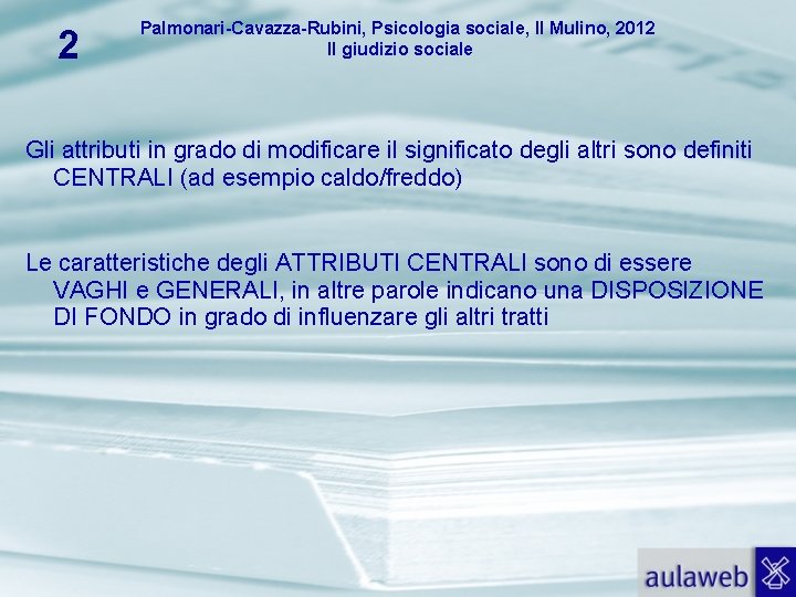 2 Palmonari-Cavazza-Rubini, Psicologia sociale, Il Mulino, 2012 Il giudizio sociale Gli attributi in grado