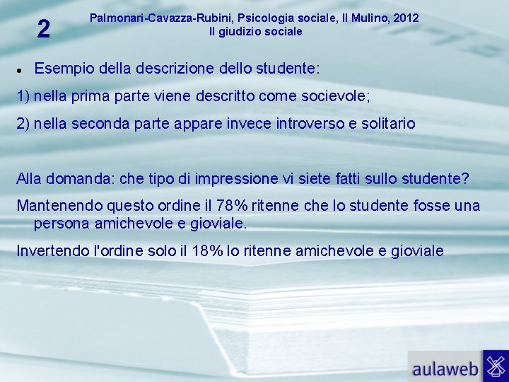 2 Palmonari-Cavazza-Rubini, Psicologia sociale, Il Mulino, 2012 Il giudizio sociale Esempio della descrizione dello