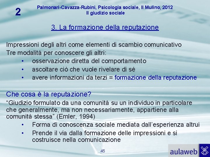 2 Palmonari-Cavazza-Rubini, Psicologia sociale, Il Mulino, 2012 Il giudizio sociale 3. La formazione della