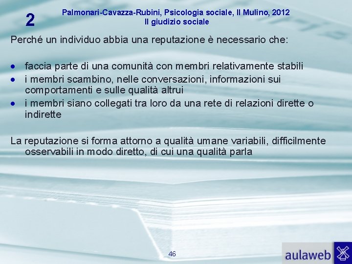 2 Palmonari-Cavazza-Rubini, Psicologia sociale, Il Mulino, 2012 Il giudizio sociale Perché un individuo abbia
