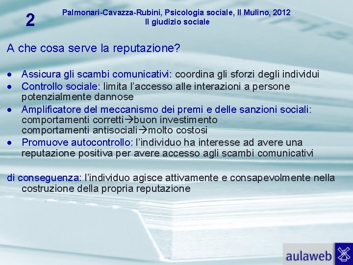 2 Palmonari-Cavazza-Rubini, Psicologia sociale, Il Mulino, 2012 Il giudizio sociale A che cosa serve
