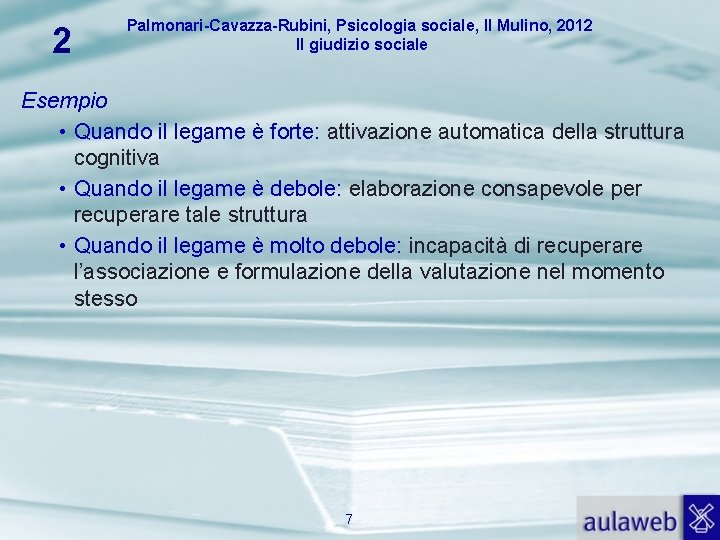 2 Palmonari-Cavazza-Rubini, Psicologia sociale, Il Mulino, 2012 Il giudizio sociale Esempio • Quando il