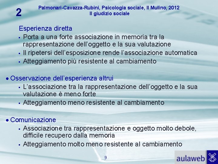 2 Palmonari-Cavazza-Rubini, Psicologia sociale, Il Mulino, 2012 Il giudizio sociale Esperienza diretta Porta a