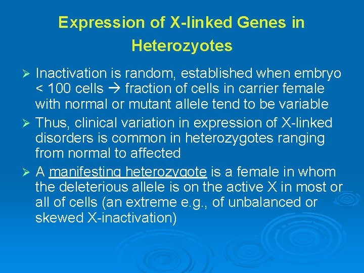 Expression of X-linked Genes in Heterozyotes Inactivation is random, established when embryo < 100