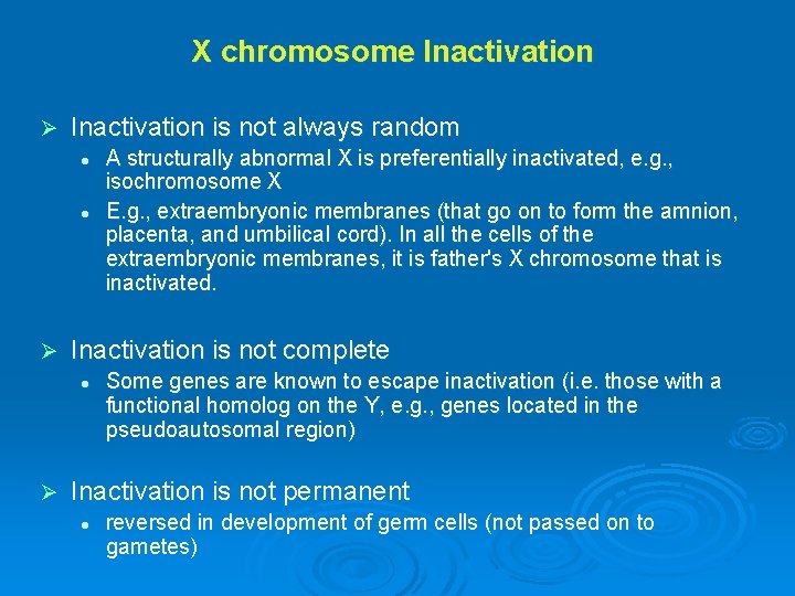 X chromosome Inactivation Ø Inactivation is not always random l l Ø Inactivation is