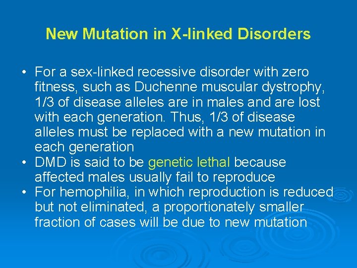 New Mutation in X-linked Disorders • For a sex-linked recessive disorder with zero fitness,