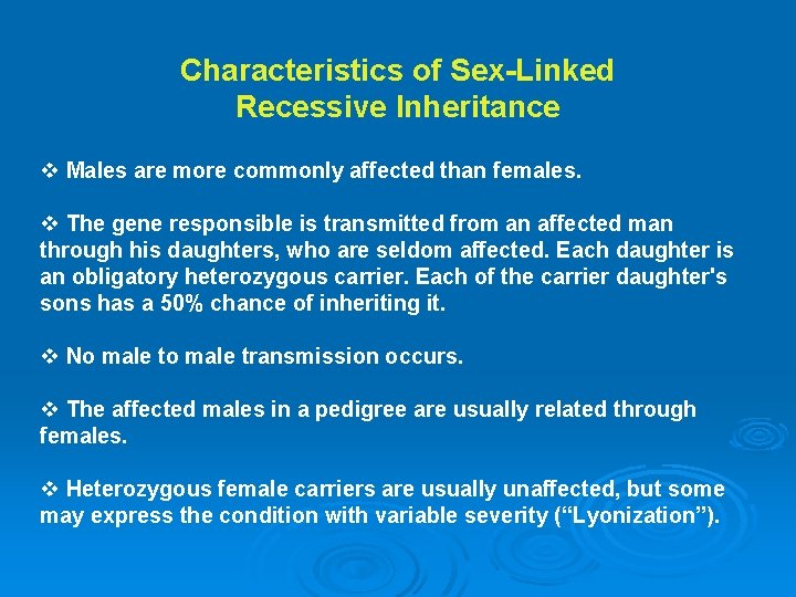 Characteristics of Sex-Linked Recessive Inheritance v Males are more commonly affected than females. v