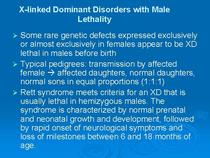 X-linked Dominant Disorders with Male Lethality Some rare genetic defects expressed exclusively or almost