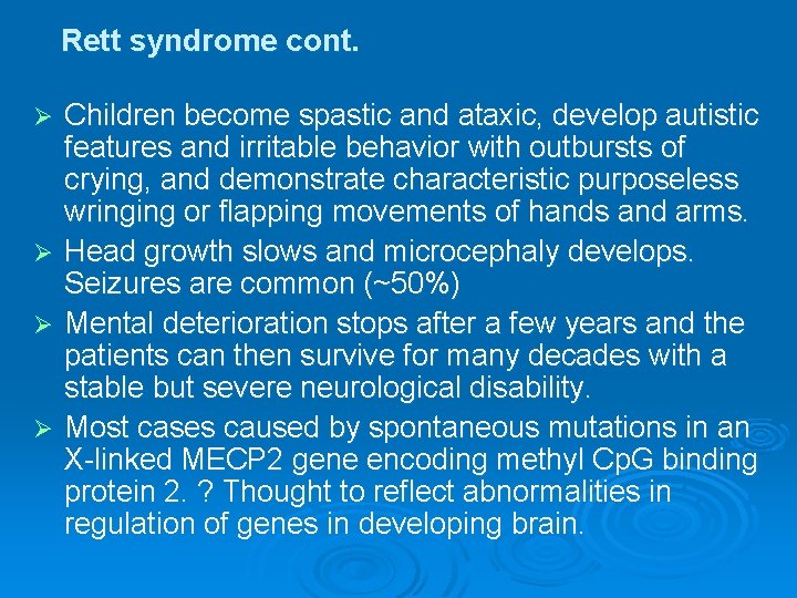 Rett syndrome cont. Ø Ø Children become spastic and ataxic, develop autistic features and