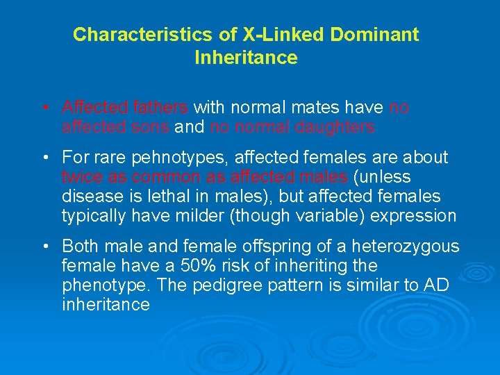 Characteristics of X-Linked Dominant Inheritance • Affected fathers with normal mates have no affected