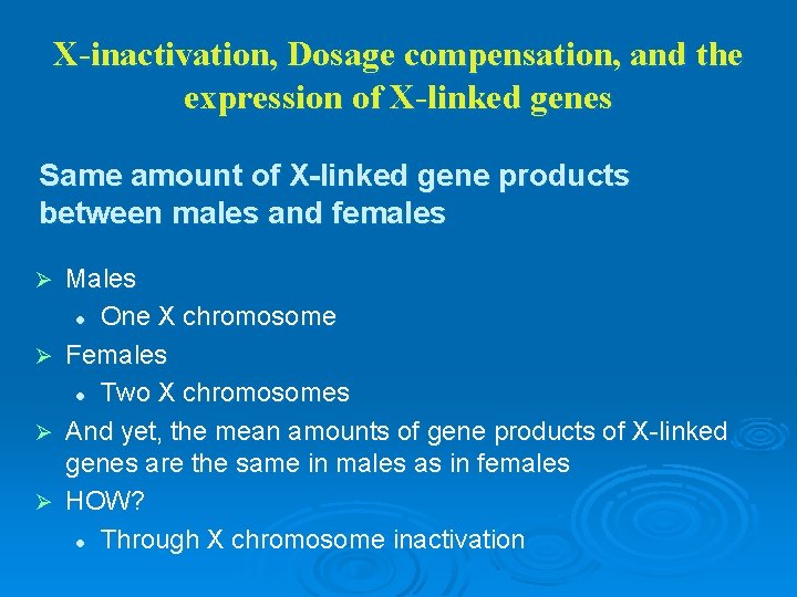 X-inactivation, Dosage compensation, and the expression of X-linked genes Same amount of X-linked gene