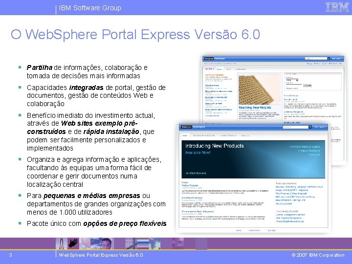 IBM Software Group O Web. Sphere Portal Express Versão 6. 0 § Partilha de