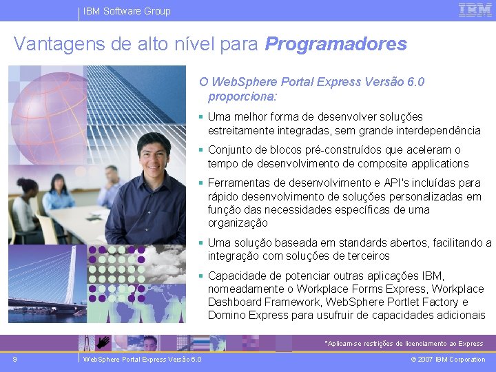 IBM Software Group Vantagens de alto nível para Programadores O Web. Sphere Portal Express